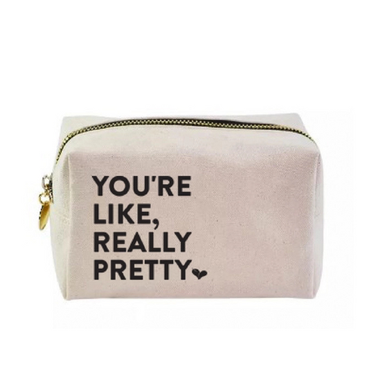 You're Like Really Pretty! Makeup Bag