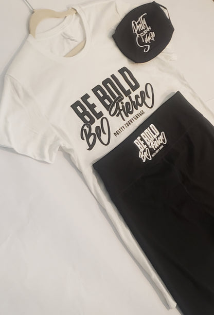 Be Bold Be Fierce T-Shirt